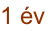 1 év